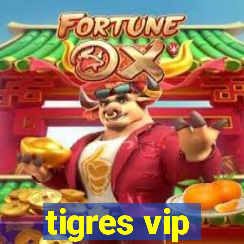 tigres vip